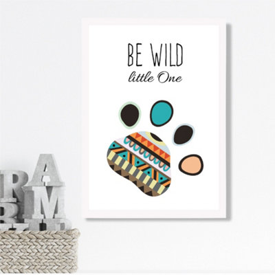 Artze Wall Art Be Wild Paw Print Tribal Quote Framed Print Size: A3 With White Frame from B&Q