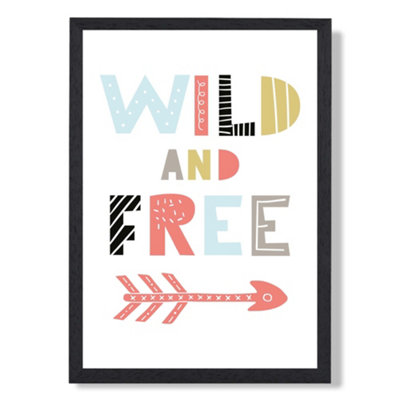 Artze Wall Art Wild And Free Scandi Quote Art Print With Black Frame Size: A4 from B&Q