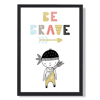 Artze Wall Art Cute Colourful Be Brave Little Boy Scandi Quote Art Print With Black Frame Size: A4 from B&Q