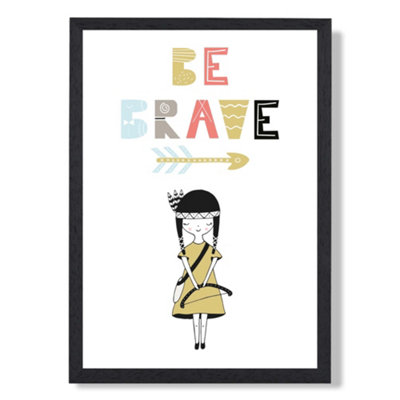 Artze Wall Art Cute Colourful Be Brave Little Girl Scandi Quote Art Print With Black Frame Size: A4 from B&Q