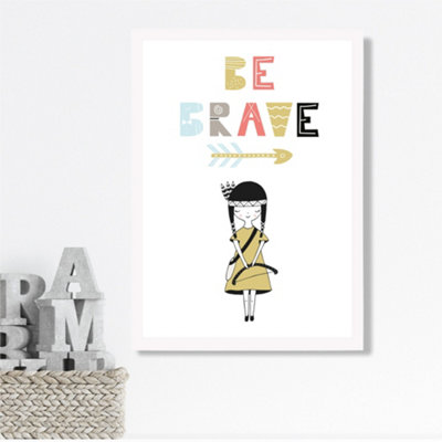 Artze Wall Art Cute Colourful Be Brave Little Girl Scandi Quote Framed Print Size: A3 With White Frame from B&Q