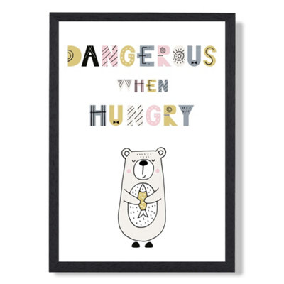 Artze Wall Art Cute Dangerous When Hungry Bear Scandi Quote Art Print With Black Frame Size: A4 from B&Q