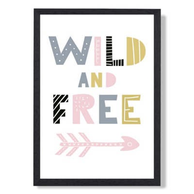 Artze Wall Art Cute Wild And Free Pink Scandi Quote Art Print With Black Frame Size: A4 from B&Q