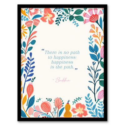 Artery8 Framed Wall Art Happiness Is The Path Buddhist Mindfulness Quote Floral12X16 Inch from B&Q
