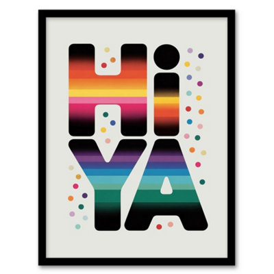Artery8 Hiya Hi Ya Bold Fun Colourful Typography Framed Wall Art Print 12X16" from B&Q
