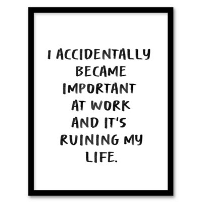Artery8 Accidentally Became Important At Work Funny Framed Wall Art Print 12X16" from B&Q