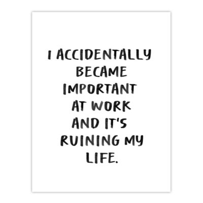 Artery8 Accidentally Became Important At Work Funny Wall Art Print 12X16" from B&Q