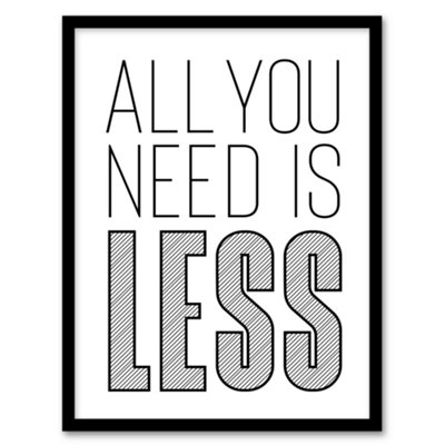 Artery8 All You Need Is Less Black White Inspirational Framed Wall Art Print 12X16"