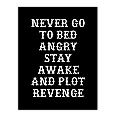 Artery8 Never Go To Bed Angry Plot Revenge Funny Advice Wall Art Print 12X16" from B&Q