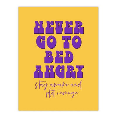 Artery8 Never Go To Bed Angry Stay Awake Plot Revenge Wall Art Print 12X16" from B&Q