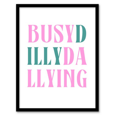 B&Q -  Busy Dilly Dallying Procrastination Joke Funny Framed Wall Art Print 12X16"