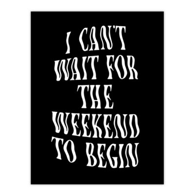 Artery8 Can't Wait For The Weekend To Begin Dizzy Font Wall Art Print 12X16" from B&Q