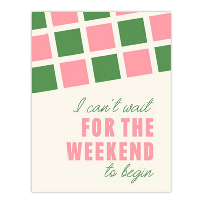 Artery8 Can't Wait For The Weekend To Begin Simple Retro Wall Art Print 12X16" from B&Q