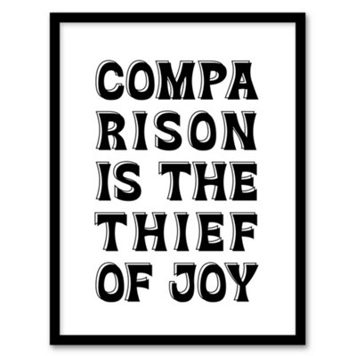 Artery8 Comparison Is The Thief Of Joy Black White Bold Framed Wall Art Print 12X16" from B&Q