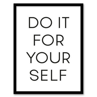 Artery8 Do It For Yourself Black And White Bold Simple Framed Wall Art Print 12X16" from B&Q