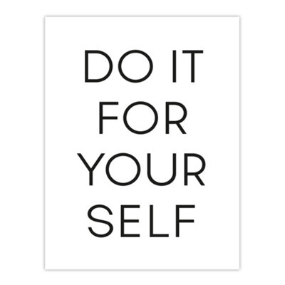 Artery8 Do It For Yourself Black And White Bold Simple Wall Art Print 12X16" from B&Q