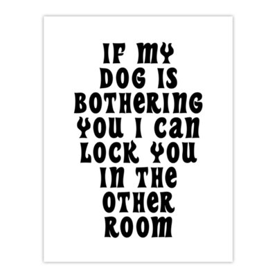 Artery8 If My Dog Is Bothering You Joke Funny Cheeky Wall Art Print 12X16" from B&Q