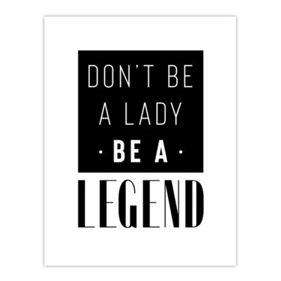 Artery8 Don't Be A Lady Be A Legend Bold Black And White Wall Art Print 12X16" from B&Q
