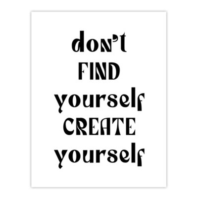 Artery8 Don't Find Create Yourself Black White Simple Wall Art Print 12X16" from B&Q
