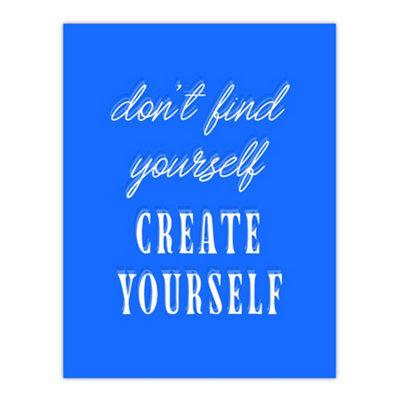 Artery8 Don't Find Create Yourself Blue Motivational Wall Art Print 12X16" from B&Q