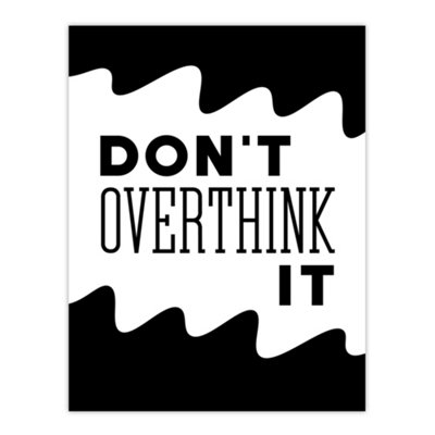 Artery8 Don't Overthink It Black White Motivational Simple Wall Art Print 12X16" from B&Q