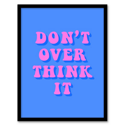 Artery8 Don't Overthink It Simple Retro Pink Blue Framed Wall Art Print 12X16" from B&Q