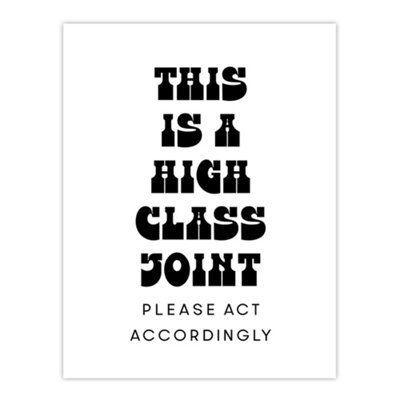 B&Q -  High Class Joint Act Accordingly Funny Cheeky Wall Art Print 12X16"