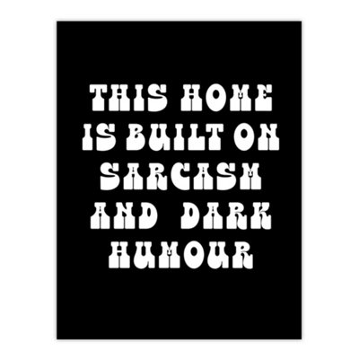 B&Q -  Home Built On Sarcasm And Dark Humour Funny Wall Art Print 12X16"