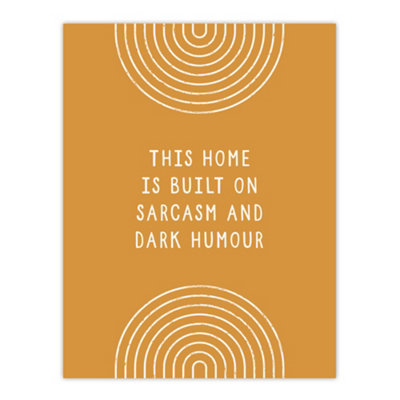 B&Q -  This Home Is Built On Sarcasm And Dark Humour Wall Art Print 12X16"
