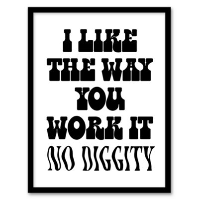 B&Q -  I Like The Way You Work It Black White Cheeky Framed Wall Art Print 12X16"
