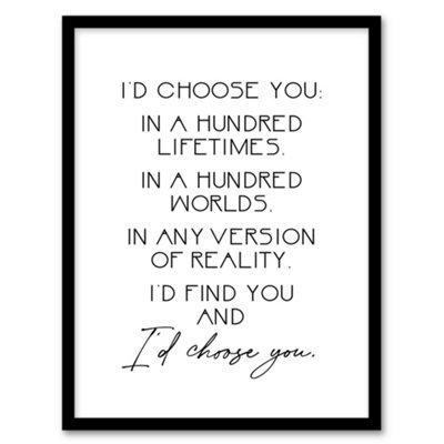 B&Q -  Would Choose You In Hundred Lifetimes Love Modern Framed Wall Art Print 12X16"