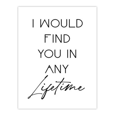B&Q -  I Would Find You In Any Lifetime Bright Romantic Wall Art Print 12X16"