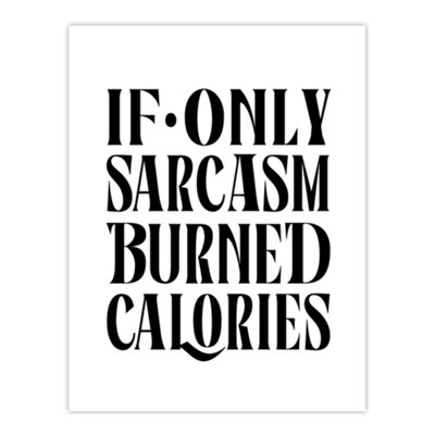 Artery8 If Only Sarcasm Burned Calories Black White Funny Wall Art Print 12X16"