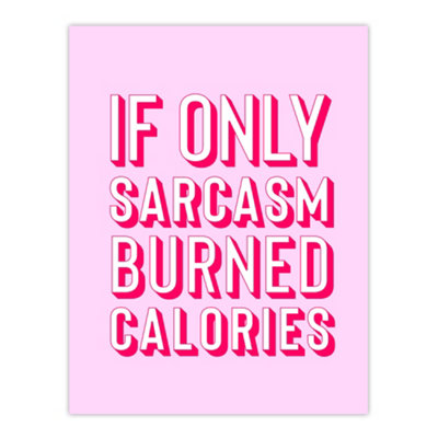 Artery8 If Only Sarcasm Burned Calories Pink Red Funny Wall Art Print 12X16"