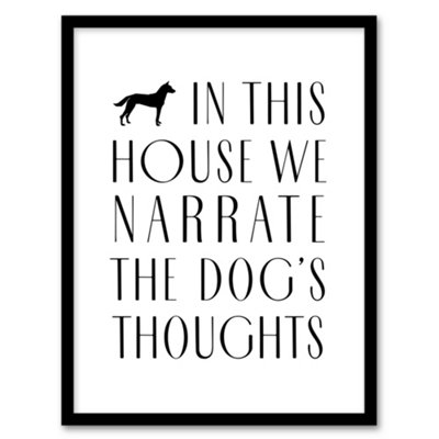 B&Q -  In This House We Narrate Dog Thoughts Funny Framed Wall Art Print 12X16"