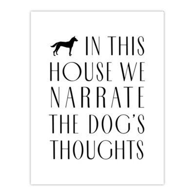 B&Q -  In This House We Narrate Dog Thoughts Funny Wall Art Print 12X16"