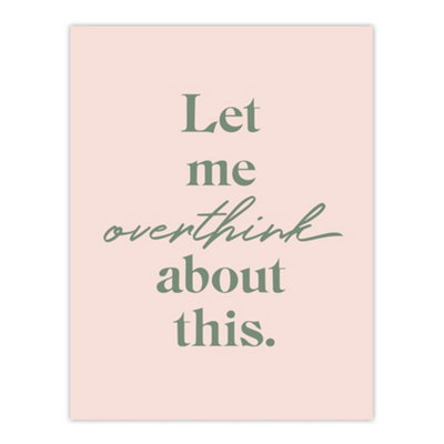 Artery8 Let Me Overthink About This Pastel Pink Funny Wall Art Print 12X16" from B&Q