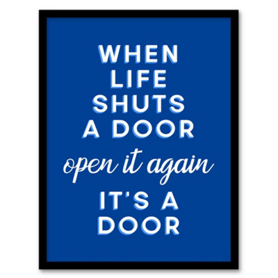 B&Q -  When Life Shuts A Door Open It Again Blue Funny Framed Wall Art Print 12X16"