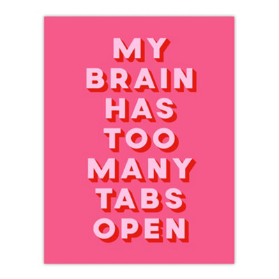 Artery8 My Brain Has Too Many Tabs Open Pink Funny Wall Art Print 12X16" from B&Q