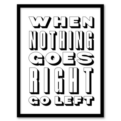 Artery8 Nothing Goes Right Go Left Simple Motivational Framed Wall Art Print 12X16" from B&Q