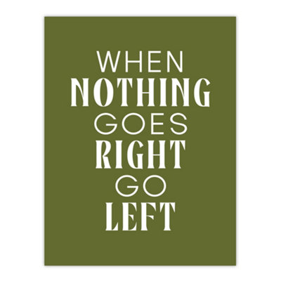 Artery8 Nothing Goes Right Go Left Green Motivational Wall Art Print 12X16" from B&Q