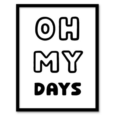 Artery8 Oh My Days Black White Bold Modern Simple Framed Wall Art Print 12X16" from B&Q