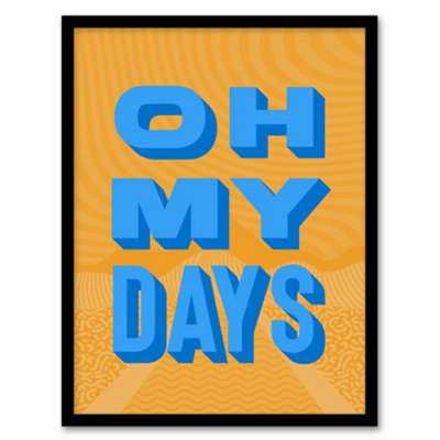 Artery8 Oh My Days Fun Orange Blue Retro Typography Framed Wall Art Print 12X16" from B&Q