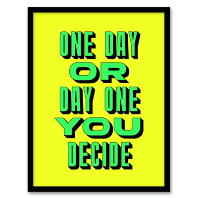Artery8 One Day Or Day One You Decide Green Yellow Framed Wall Art Print 12X16" from B&Q