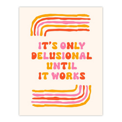 Artery8 Only Delusional Until It Works Midcentury Modern Wall Art Print 12X16" from B&Q