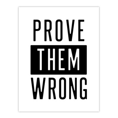 Artery8 Prove Them Wrong Black And White Motivational Wall Art Print 12X16" from B&Q