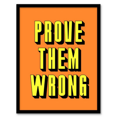 Artery8 Prove Them Wrong Orange Yellow Motivational Framed Wall Art Print 12X16" from B&Q