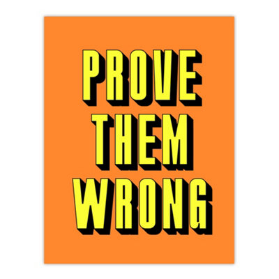 Artery8 Prove Them Wrong Orange Yellow Motivational Wall Art Print 12X16" from B&Q