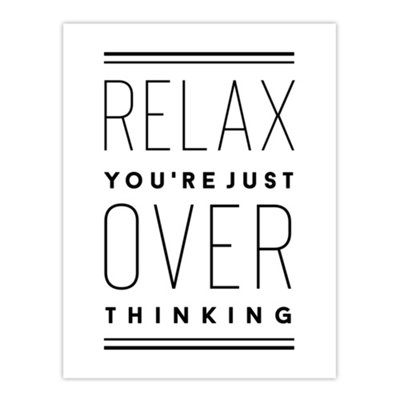 Artery8 Relax You Are Just Overthinking Modern Simple Wall Art Print 12X16" from B&Q