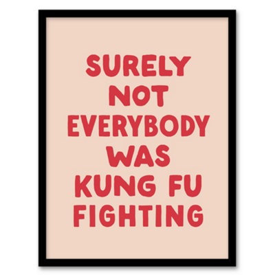 Artery8 Surely Not Everybody Kung Fu Fighting Pink Funny Framed Wall Art Print 12X16" from B&Q